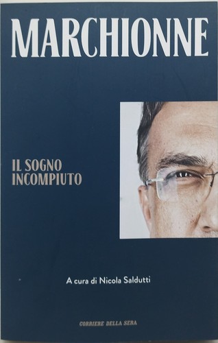 Marchionne sogno incompiuto - il,