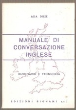 LIBRO MANUALE DI CONVERSAZIONE INGLESE ADA DUSE ED.BIGNAMI 1964 PAG.224 C.FLESSI