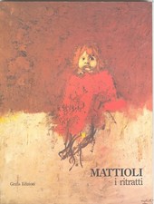  MATTIOLI  CARLO "i ritratti"  Santini Pier Carlo  Grafis Edizioni 1990 CATALOGO