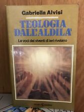 Gabriella Alvisi TEOLOGIA DELL’ALDILà le voci dei viventi di ieri si rivelano 