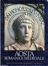 Vittorio Viale - Mercedes Viale Ferrero = AOSTA ROMANA E MEDIEVALE