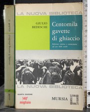 CENTOMILA GAVETTE DI GHIACCIO. GIULIO BEDESCHI. MURSIA.