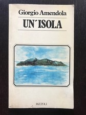 Un’isola - Giorgio Amendola [libro autobiografia] - Rizzoli - prima edizione