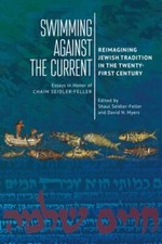 Swimming Against the Current: Reimagining Jewish Tradition in the Twenty-First