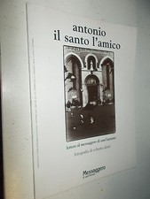 ANTONIO IL SANTO L'AMICO.LETTERE AL MESSAGGERO DI SANT'ANTONIO.FOTO R.DOTTI.2004