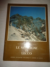 LE MONTAGNE DI LECCO Riccardo Cassin, Annibale Rota - A.A.S.T. /T2/