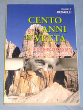 CENTO ANNI IN VETTA Riccardo Cassin - Daniele Redaelli - Alpine Studio 2010 (L7)