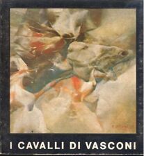 VASCONI Franco. I cavalli di Vasconi. Edizioni Ghelfi 1981. Testo di R. Sanesi
