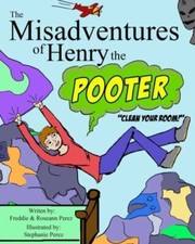 The Misadventures of Henry the Pooter: Clean your room!.9781548902292 New<|