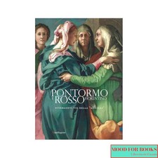 - - Pontormo e Rosso Fiorentino. Divergenti vie della maniera - Mandragora, 2014