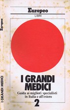 I Grandi Medici. Guida ai Migliori Specialisti in Italia e all'Estero. 1983. .