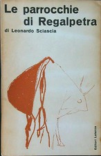 LE PARROCCHIE DI REGALPETRA SCIASCIA LEONARDO LATERZA 1963 LIBRI DEL TEMPO