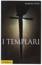 I TEMPLARI - BARBARA FRALE - IL MULINO