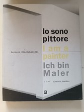 Antonio Scaccabarozzi Io sono pittore testo di Flaminio Gualdoni