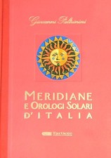 MERIDIANE E OROLOGI SOLARI D'ITALIA . PALTRINIERI GIOVANNI L'ARTIERE 1997 