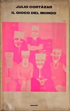 IL GIOCO DEL MONDO – JULIO CORTÁZAR – EINAUDI – 1970