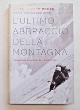 UNTERKIRCHER L'ultimo abbraccio della montagna. 2009 (Tragedia Nanga Parbat)