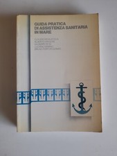 Guida Pratica di Assistenza Sanitaria in mare-aa.vv.-Finmare ed.-1985 RARO
