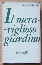 Barolini IL MERAVIGLIOSO GIARDINO Ed. Feltrinelli, I ed. 1964 DEDICA AUTOGRAFA*