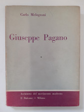 GIUSEPPE PAGANO. Carlo Melograni. Architetti del movimento. Il Balcone 1955