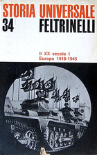 STORIA UNIVERSALE FELTRINELLI  34 - IL XX SECOLO I. EUROPA 1918 - 1945