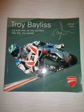 TROY BAYLISS La mia vita, la mia carriera Official Book Ducati Bilingue /726/