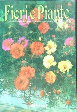 FIORI E PIANTE DA COLTIVARE IN CASA, TERRAZZO, GIARDINO E IN CAMPAGNA BROSSURA