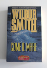 WILBUR SMITH - COME IL MARE -