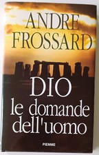 André Frossard. Dio. Le domande dell'uomo. Piemme, Casale Monferrato (AL) 1990.