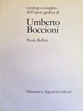 BELLINI PAOLO CATALOGO COMPLETO DELL' OPERA GRAFICA DI UMBERTO BOCCIONI 1972 Sal
