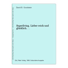 Superliving. Lieber reich und glücklich... B. Goodstein, David: