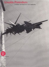Arnaldo Pomodoro. Sculture per