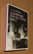 CAMBIARE L'ACQUA AI FIORI di V PERRIN ed E/O