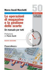 Le operazioni di magazzino e la gestione delle scorte. Un manuale per tutt...