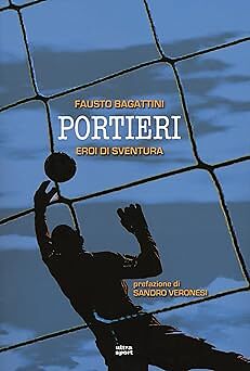 Portieri eroi sventura - portieri., di