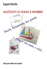 Libro - Basilio Eugenio - Racconti Di Nonni E Bambini. Storie Fantastiche Tra Pa
