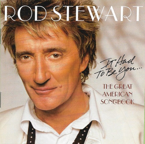 Rod stewart had to - -,