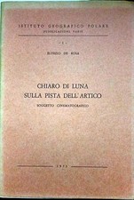 Libro Chiaro di luna sulla pista dell'artico - Elvezio De Rosa - Ist Geografico