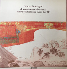 Nuove immagini di monumenti fiorentini. Rilievi con tecnologia scanner-laser 3D