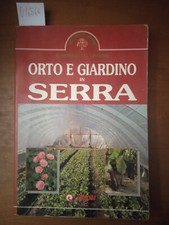 Orto e giardino in serra - B. Montali e G. Vincenzi