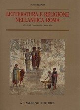 Letteratura e religione nell'Antica Roma - Denis Feeney (Salerno editrice)
