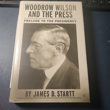 Woodrow Wilson and the Press 