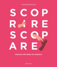 MySecretCase. Scoprire Scopare. Manuale per sesso da manuale - AA.VV.