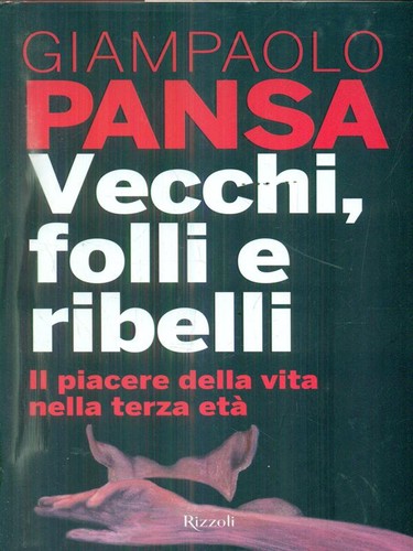 Vecchi folli ribelli pansa - vecchi,,