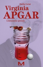Libro - Covini Emilia - Virginia Apgar. L'intuizione Geniale  - Morellini