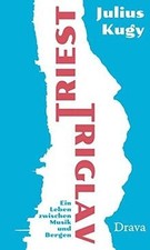 Triest-Triglav: Ein Leben