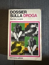Dossier Sulla Droga - Spartaco Lucarini - Città Nuova Editrice 1974