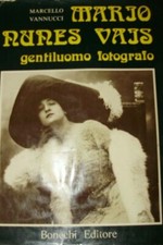 Mario Nunes Vais. Gentiluomo Fotografo - Marcello Vannucci - Ed. Bonechi 1976