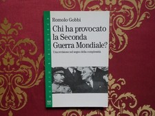 romolo gobbi chi ha provocato la seconda guerra mondiale una revisione