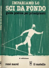 Impariamo lo sci di fondo. Guida pratica per principianti. Renè Marel. 1984. IIE